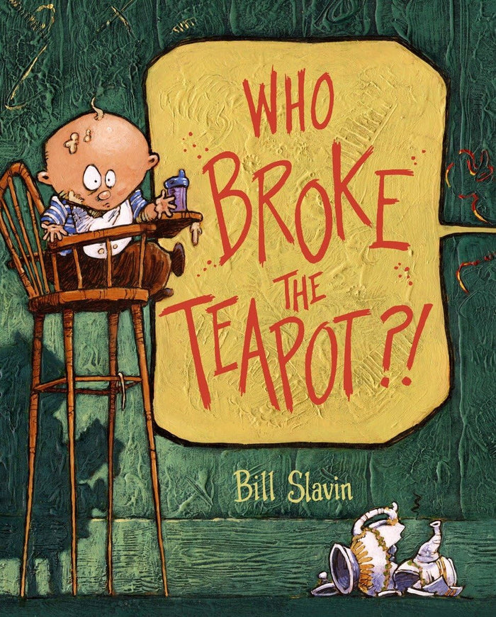 Who Broke the Teapot?! by Bill Slavin - Hardcover cover