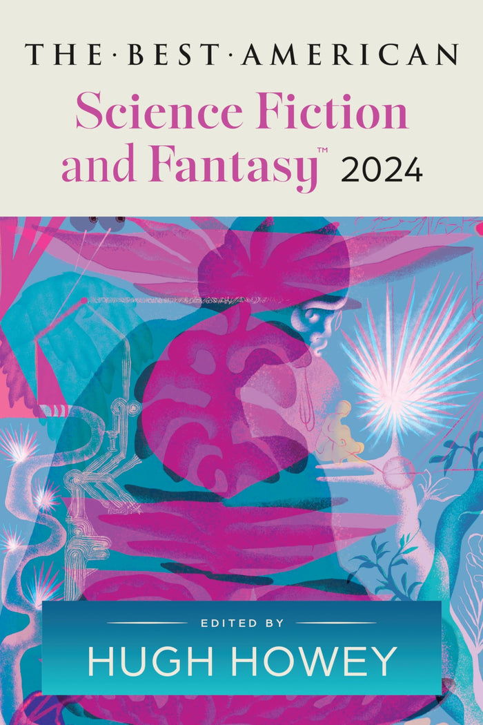The Best American Science Fiction and Fantasy 2024: Hugh Howey Edits the Newest Entry in the Renowned and Popular Story Series, Enter Worlds That Defy Expectations by Hugh Howey - Paperback cover