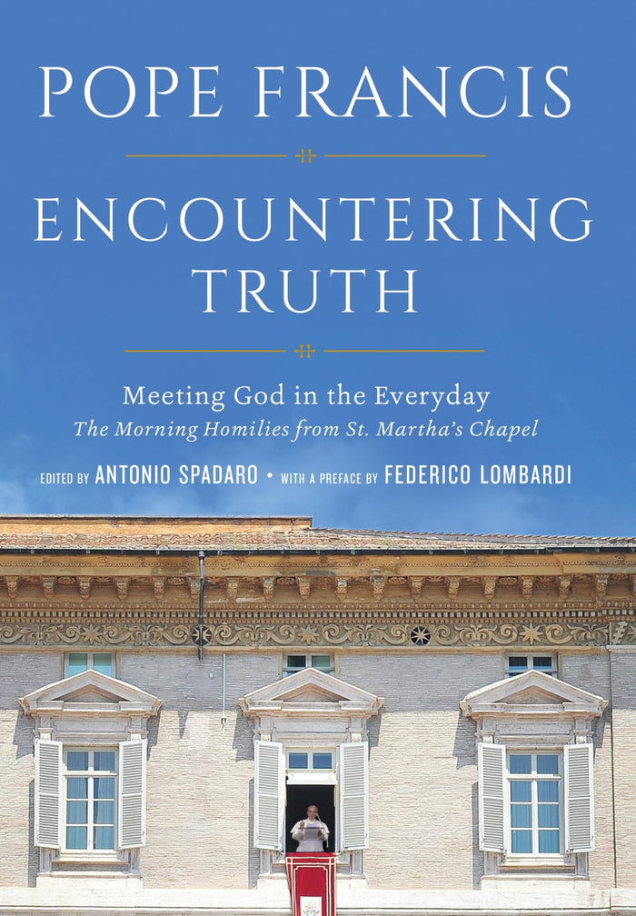 Encountering Truth: Meeting God in the Everyday by Pope Francis - Hardcover cover