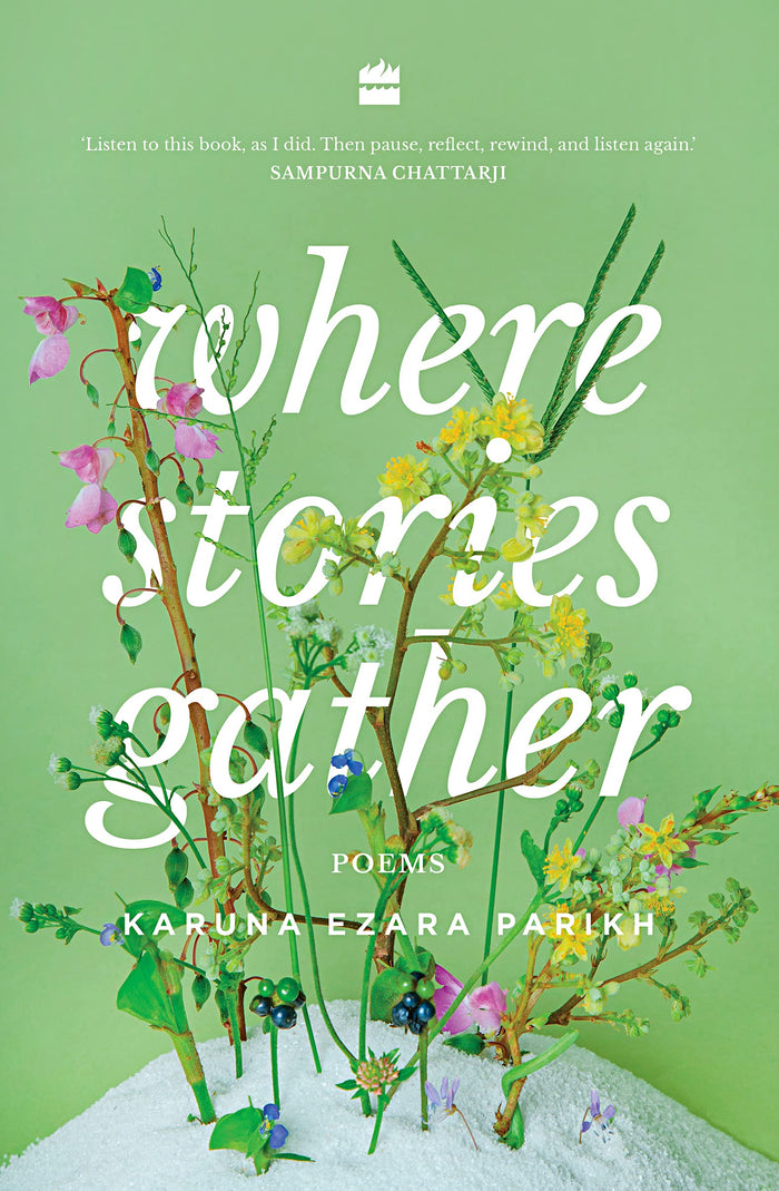 Where Stories Gather: Poems by Karuna Ezara Parikh - Hardcover cover