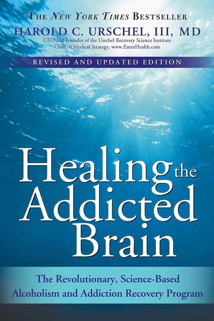 Healing the Addicted Brain: The Revolutionary, Science-Based Alcoholism and Addiction Recovery Program (How to Overcome the Biological Factors that Cause Substance Abuse and Addictive Behavior) by Harold Urschel M.D. - Paperback cover