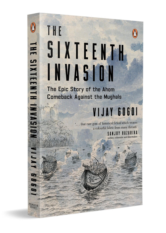 The Sixteenth Invasion:The Epic Story Of The Ahom Comeback Against The Mughals by Vijay Gogoi - Hardcover cover