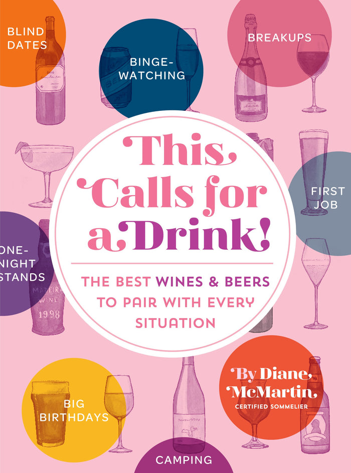 This Calls for a Drink!: The Best Wines and Beers to Pair with Every Situation by Diane McMartin - Hardcover cover