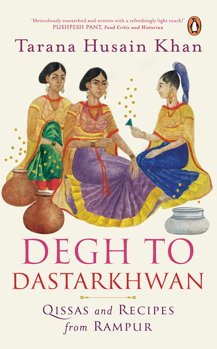 Degh to Dastarkhwan: Qissas and Recipes from Rampur Cuisine by Tarana Husain Khan - Paperback cover