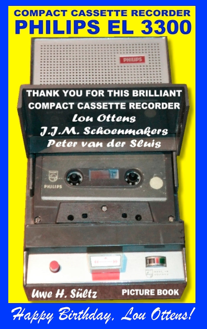 Compact Cassette Recorder Philips EL 3300 - Thank you for this brilliant Compact Cassette Recorder - Lou Ottens - Johannes Jozeph Martinus ... van der Sluis: Happy Birthday, Lou Ottens! by Uwe H Sültz - Paperback cover