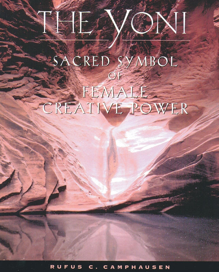 The Yoni: Sacred Symbol of Female Creative Power by Rufus C. Camphausen - Paperback cover
