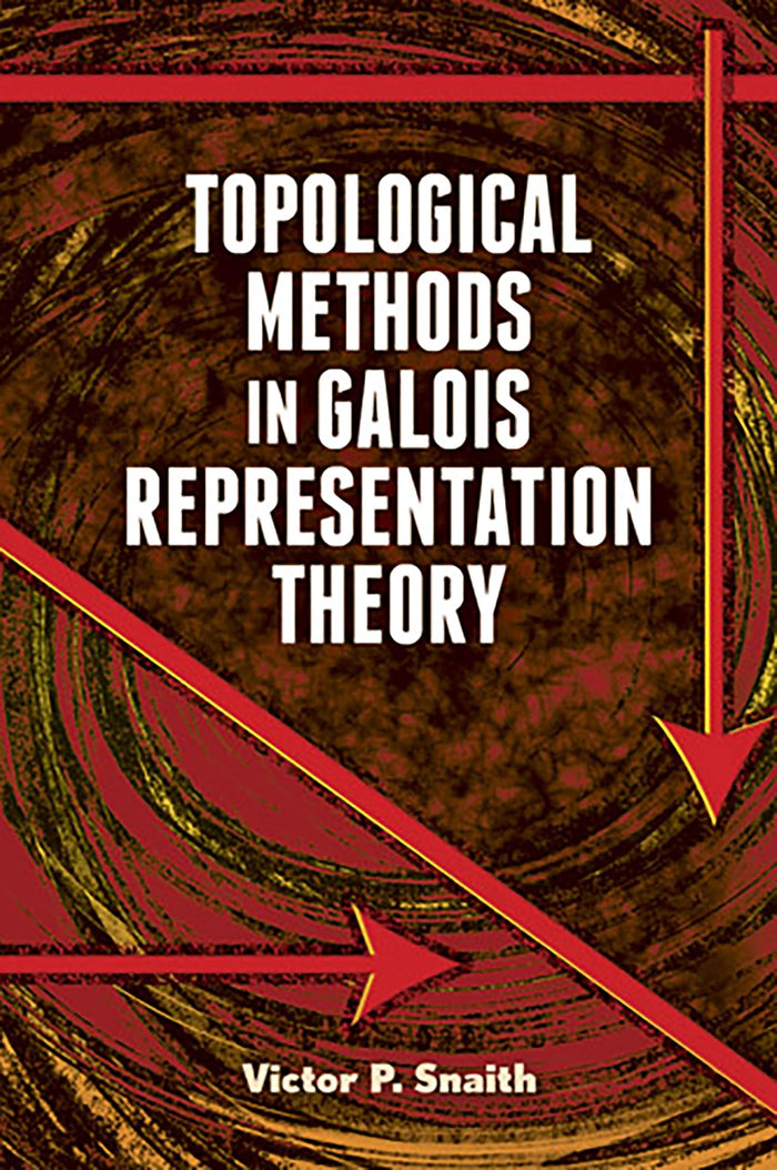 Topological Methods in Galois Representation Theory (Dover Books on Mathematics) by Prof. Victor P. Snaith - Paperback cover