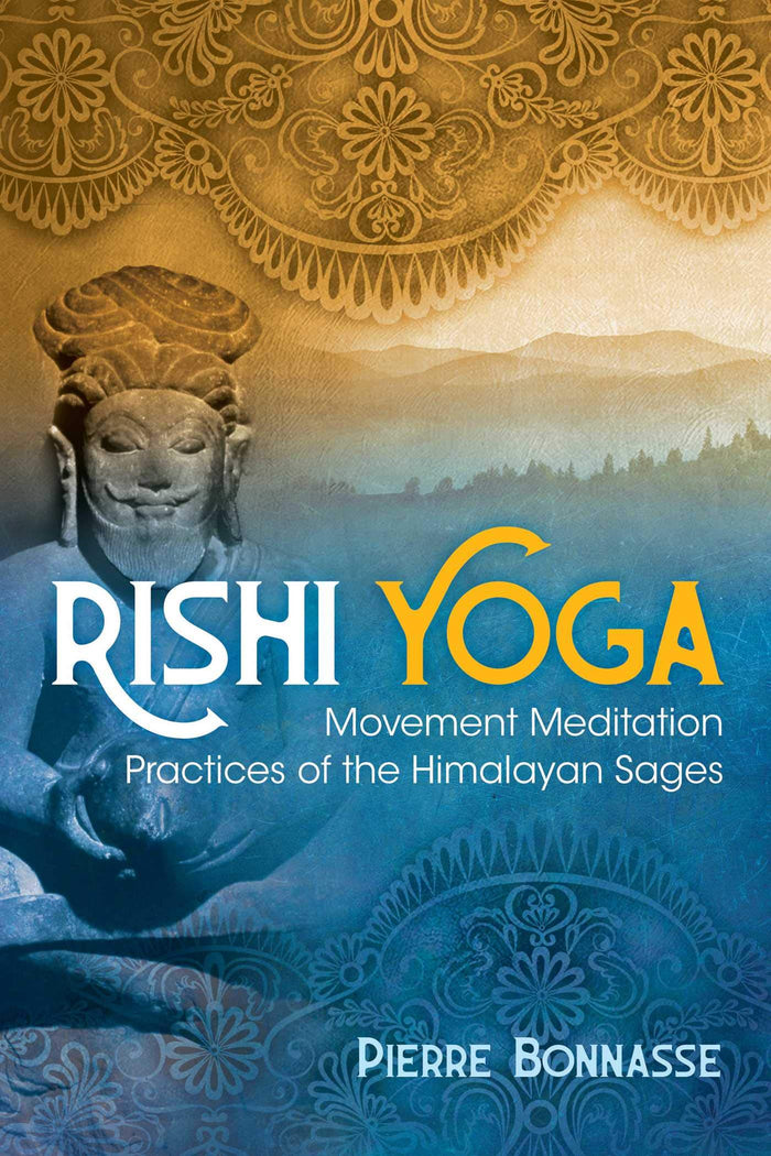 Rishi Yoga: Movement Meditation Practices of the Himalayan Sages by Pierre Bonnasse - Paperback cover