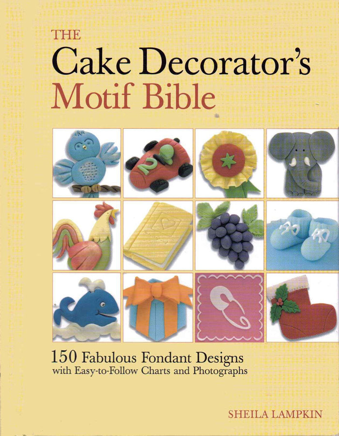 The Cake Decorator's Motif Bible: 150 Fabulous Fondant Designs with Easy-to-Follow Charts and Photographs by Sheila Lampkin - Hardcover Spiral cover