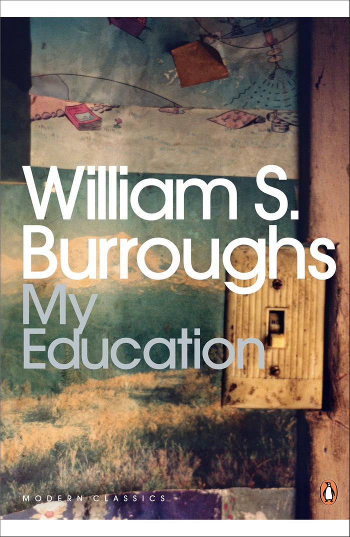My Education: A Book of Dreams (Penguin Modern Classics) by William S. Burroughs - Paperback cover