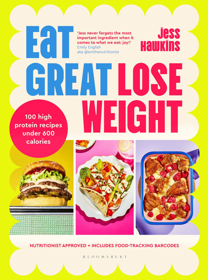 Eat Great, Lose Weight: Easy, healthy recipes that you'll actually want to eat by Jess Hawkins - Hardcover cover