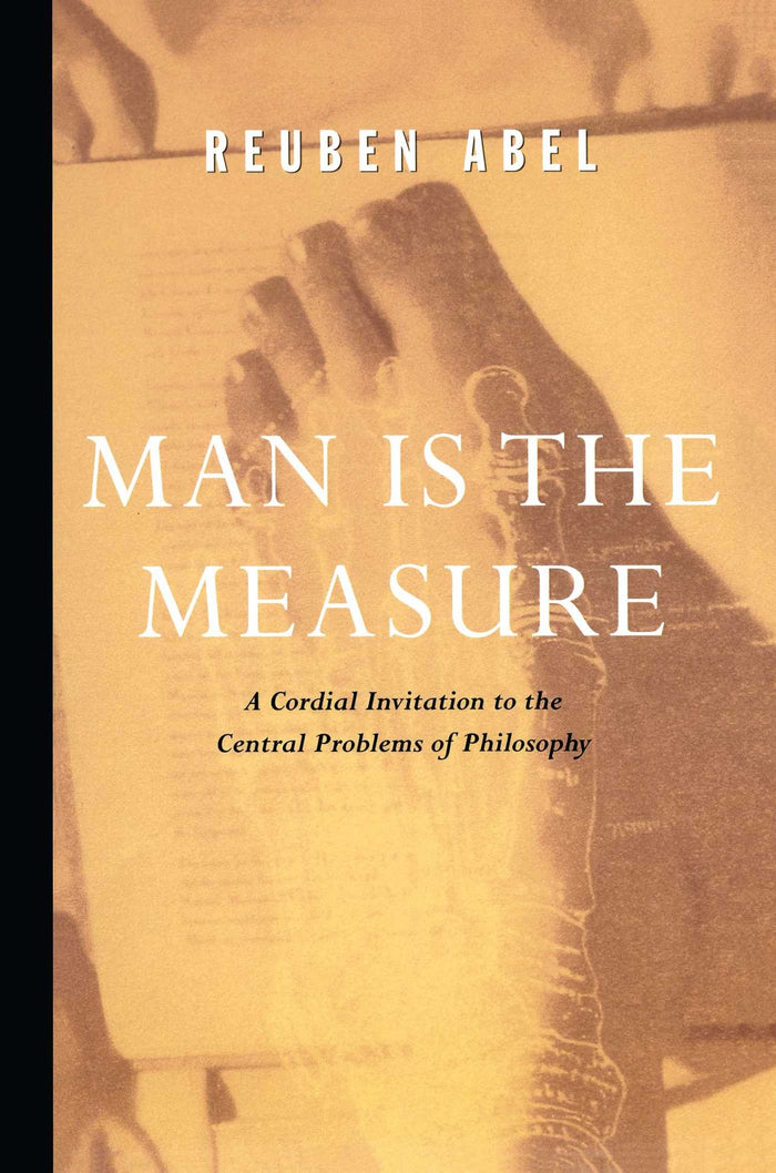 Man is the Measure (Cordial Invitation to the Central Problems of Philosophy) by Reuben Abel - Paperback cover