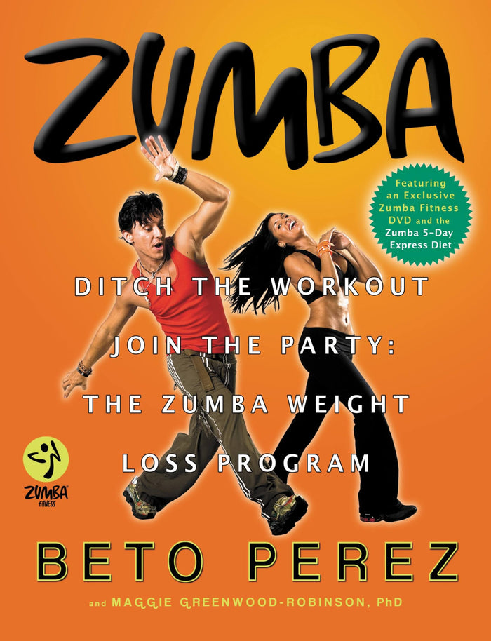 Zumba: Ditch the Workout, Join the Party! The Zumba Weight Loss Program by Maggie Greenwood-Robinson - Hardcover cover