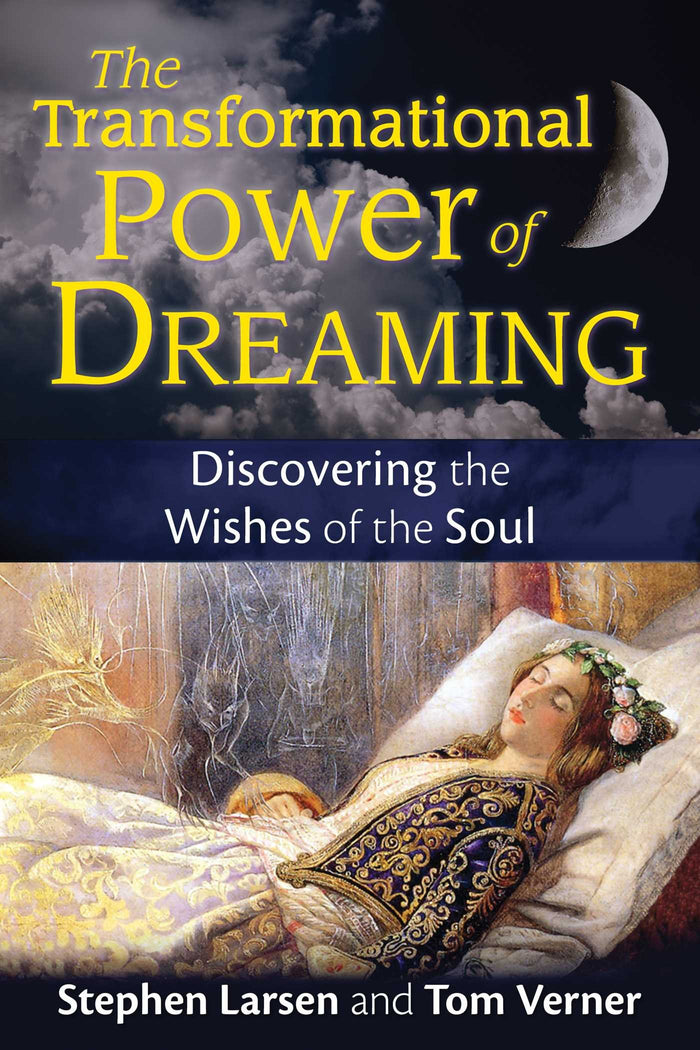 The Transformational Power of Dreaming: Discovering the Wishes of the Soul by Stephen Larsen Ph.D. - Paperback cover