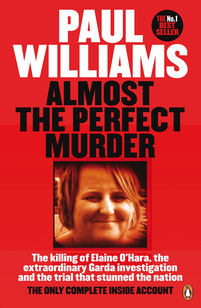 Almost the Perfect Murder: The Killing of Elaine O’Hara, the Extraordinary Garda Investigation and the Trial That Stunned the Nation: The Only Complete Inside Account by Paul Williams - Paperback cover