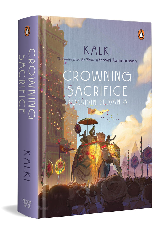 Crowning Sacrifice: Ponniyin Selvan 6 by Kalki - Hardcover cover