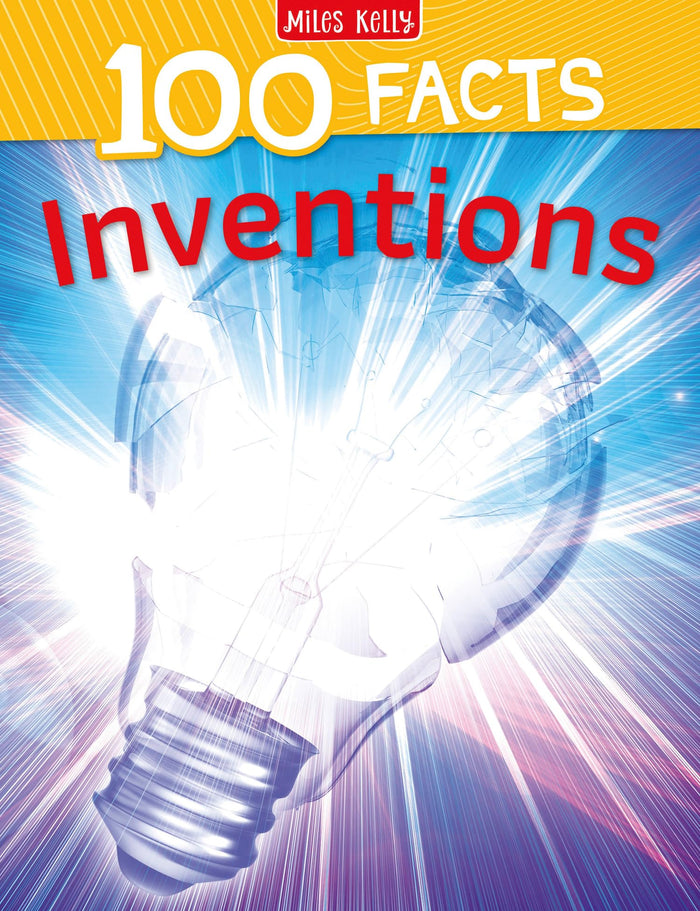 100 Facts Inventions: Bursting with Detailed Images, Activities and Exactly 100 Amazing Facts by Miles Kelly - Paperback cover