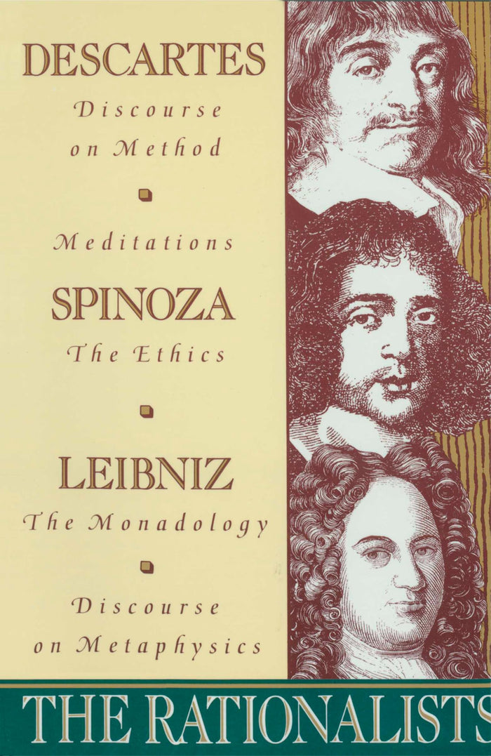 The Rationalists: Descartes: Discourse on Method & Meditations; Spinoza: Ethics; Leibniz: Monadology & Discourse on Metaphysics by Benedict de Spinoza - Paperback cover