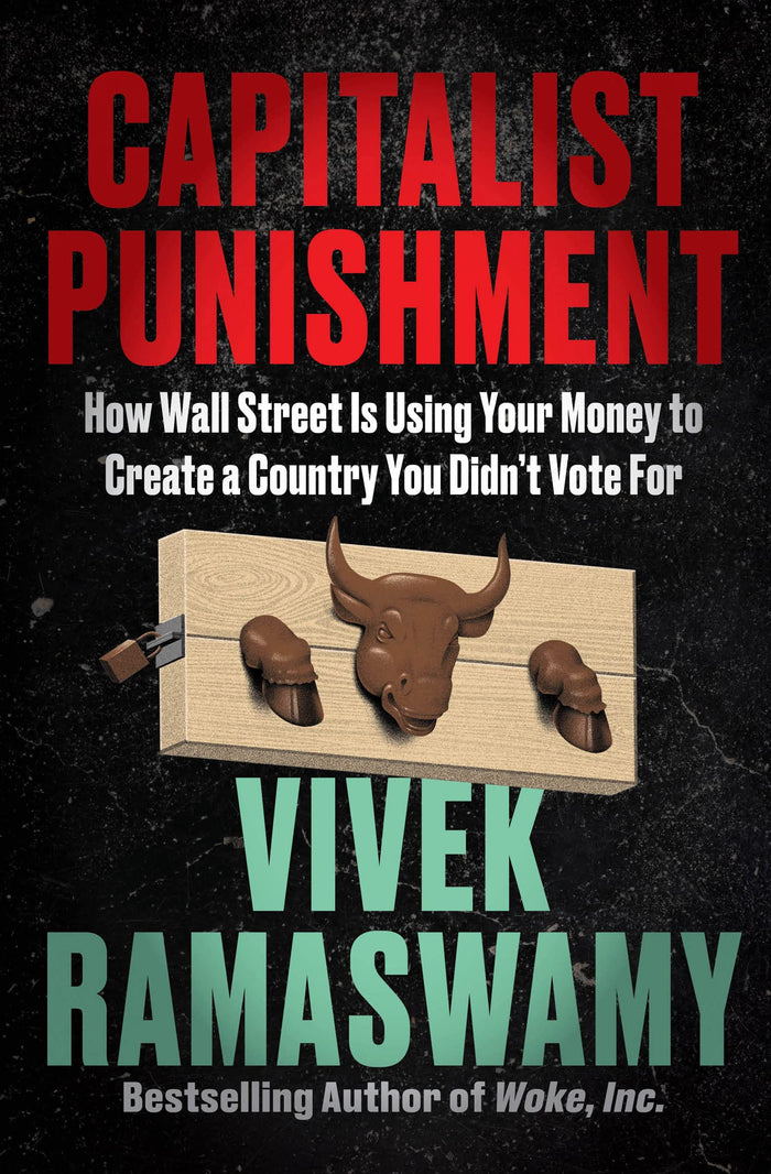 Capitalist Punishment : How Wall Street Is Using Your Money to Create a Country You Didn't Vote For by Vivek Ramaswamy - Paperback cover
