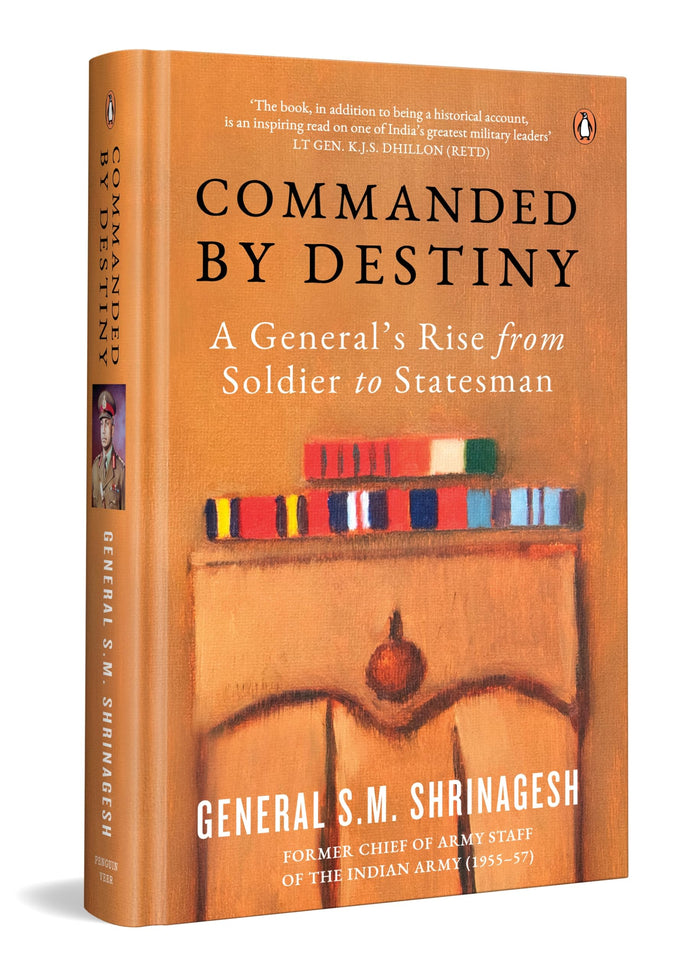 Commanded by Destiny: A General's Rise from Soldier to Statesman by General SM Shrinagesh - Hardcover cover