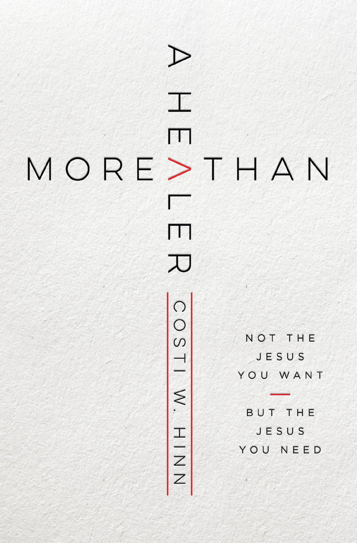 More Than a Healer: Not the Jesus You Want, but the Jesus You Need by Costi W. Hinn - Paperback cover