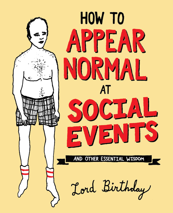 How to Appear Normal at Social Events: And Other Essential Wisdom by Lord Birthday - Paperback cover