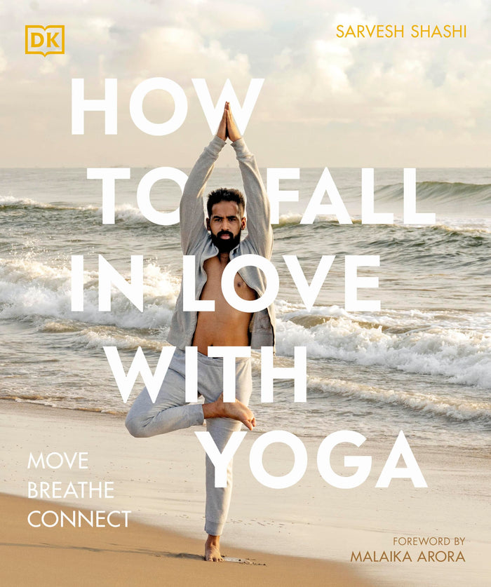 How to Fall in Love with Yoga: Move. Breathe. Connect. by Sarvesh Shashi - Paperback cover