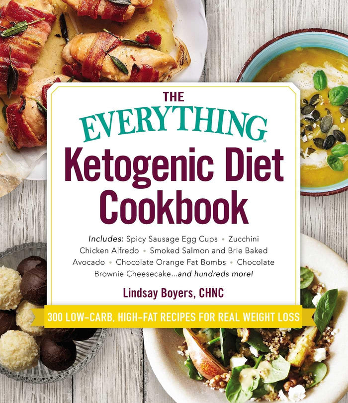 The Everything Ketogenic Diet Cookbook: Includes: • Spicy Sausage Egg Cups • Zucchini Chicken Alfredo • Smoked Salmon and Brie Baked Avocado • ... … and hundreds more! (Everything® Series) by Lindsay Boyers - Paperback cover