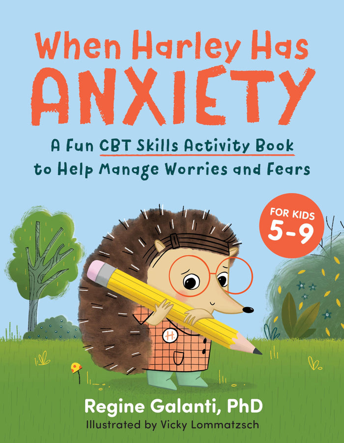 When Harley Has Anxiety: A Fun CBT Skills Activity Book to Help Manage Worries and Fears (For Kids 5-9) by Regine Galanti PhD - Paperback cover