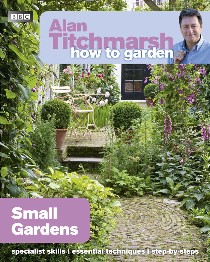 Alan Titchmarsh How to Garden: Small Gardens by Alan Titchmarsh - Paperback cover