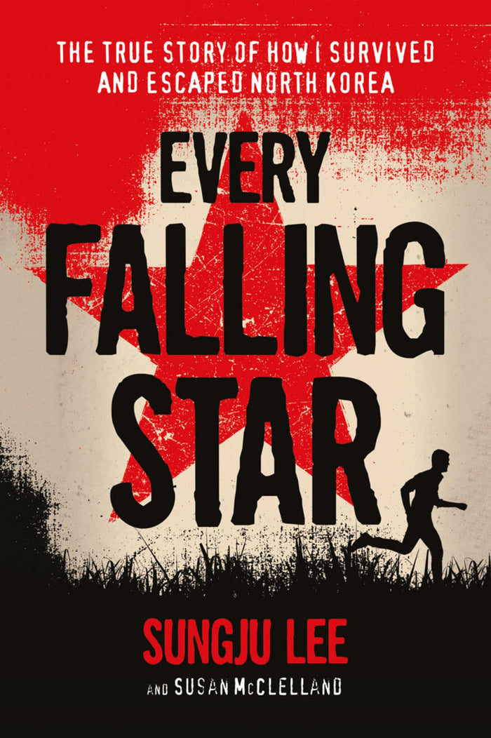 Every Falling Star: The True Story of How I Survived and Escaped North Korea by Sungju Lee - Hardcover cover