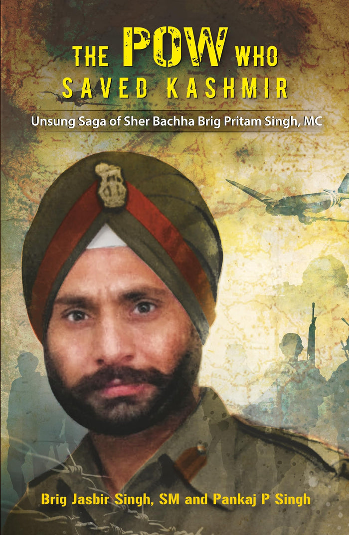 The POW Who Saved Kashmir: Unsung Saga of Sher Bachha Brig Pritam Singh, MC by Brig Jasbir Singh - Paperback cover
