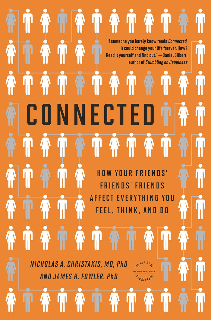 Connected: The Surprising Power of Our Social Networks and How They Shape Our Lives -- How Your Friends' Friends' Friends Affect Everything You Feel, Think, and Do by James H. Fowler PhD - Paperback cover