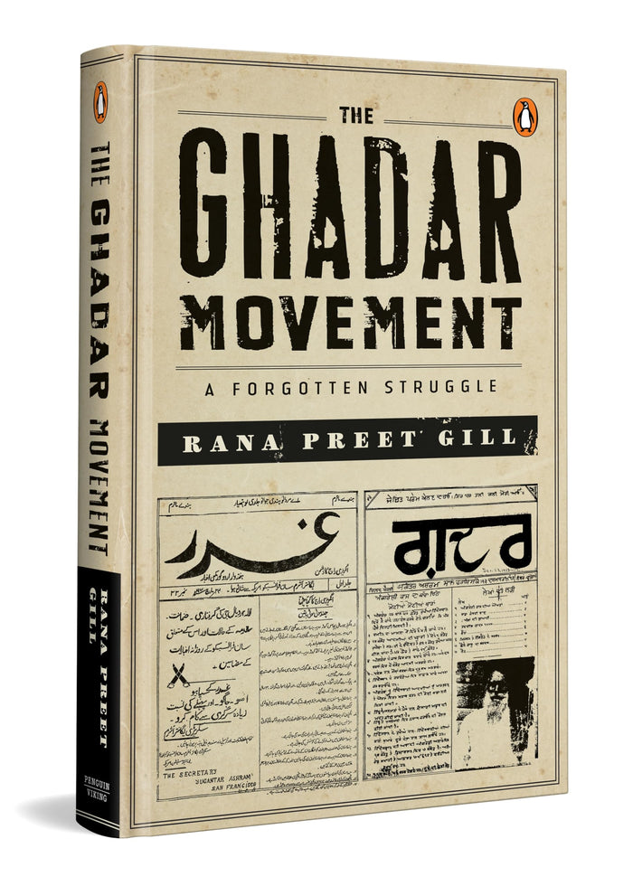 The Ghadar Movement: A Forgotten Struggle by Rana Preet Gill - Hardcover cover