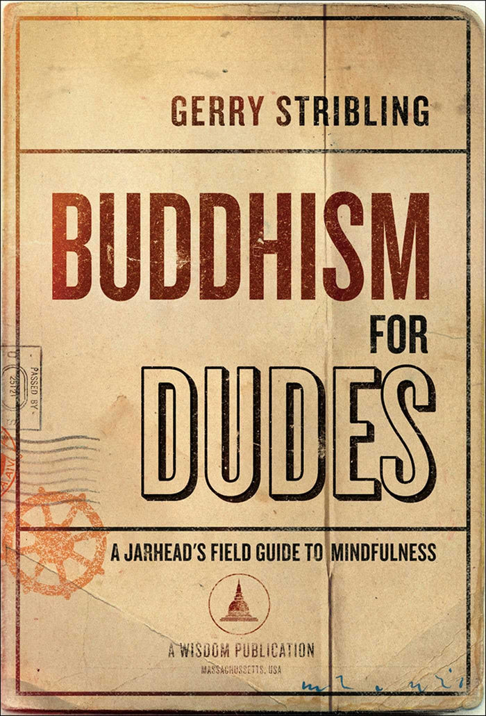 Buddhism for Dudes: A Jarhead's Field Guide to Mindfulness by Gerry Stribling - Paperback cover