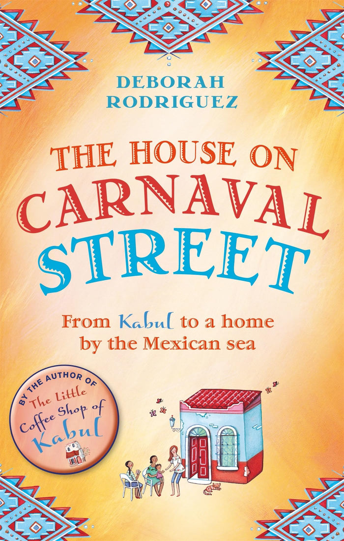 The House on Carnaval Street: From Kabul to a Home by the Mexican Sea by Deborah Rodriguez - Paperback cover