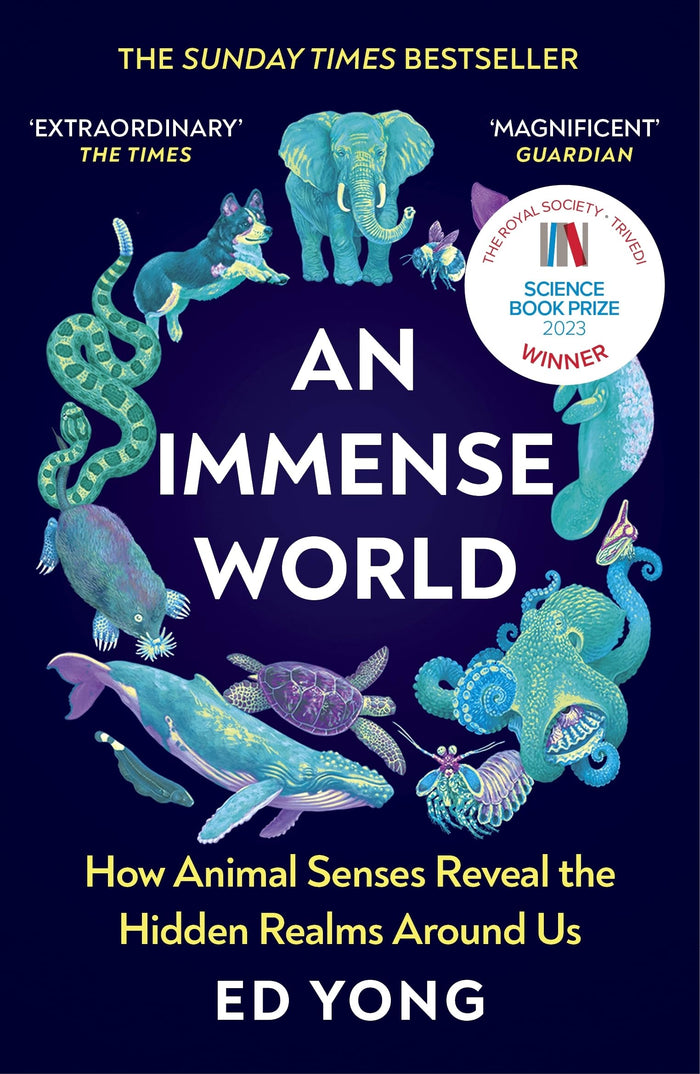 An Immense World: How Animal Senses Reveal the Hidden Realms Around Us by Ed Yong - Paperback cover
