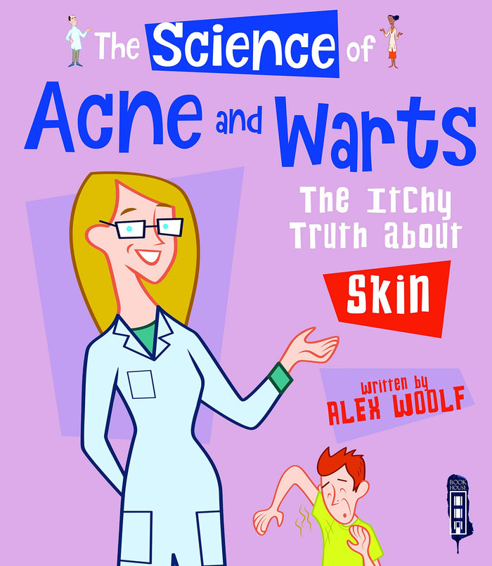 The Science of Acne & Warts: The Itchy Truth About Skin by Alex Woolf - Hardcover cover