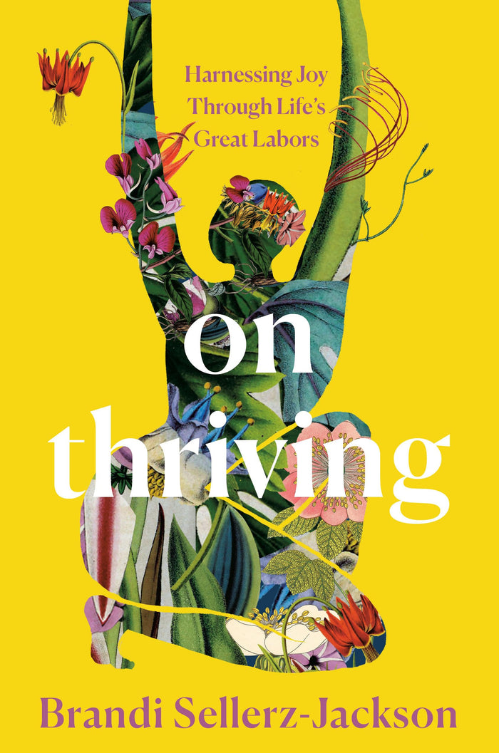 On Thriving: Harnessing Joy Through Life's Great Labors by Brandi Sellerz-Jackson - Hardcover cover