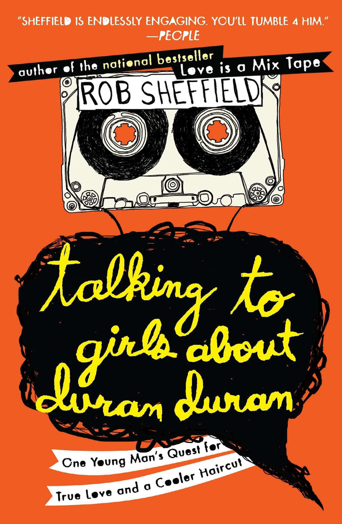 Talking to Girls About Duran Duran: One Young Man's Quest for True Love and a Cooler Haircut by Rob Sheffield - Paperback cover