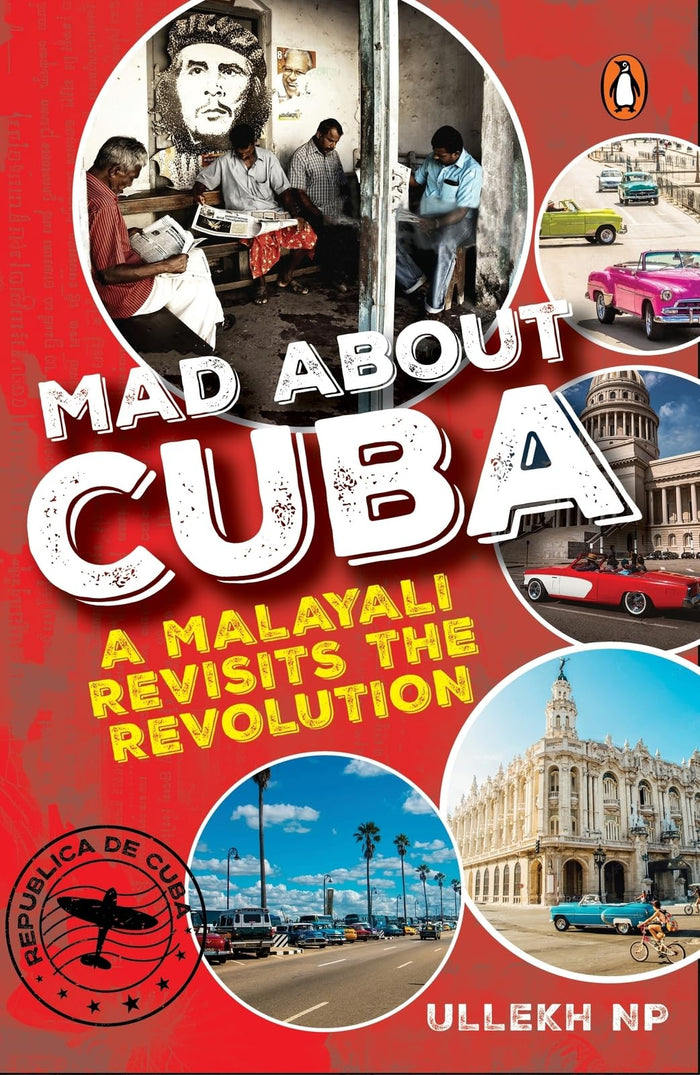Mad About Cuba: A Malayali Revisits the Revolution by Ullekh N.P. - Paperback cover