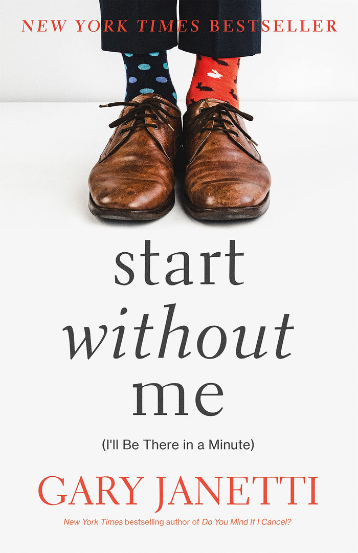 Start Without Me: (I'll Be There in a Minute) by Gary Janetti - Hardcover cover