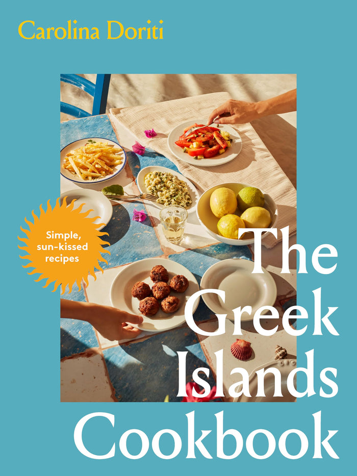 The Greek Islands Cookbook: Simple sun-kissed recipes by Carolina Doriti - Hardcover cover
