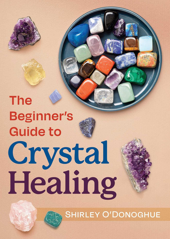 The Beginner's Guide to Crystal Healing by Shirley O'Donoghue - Paperback cover