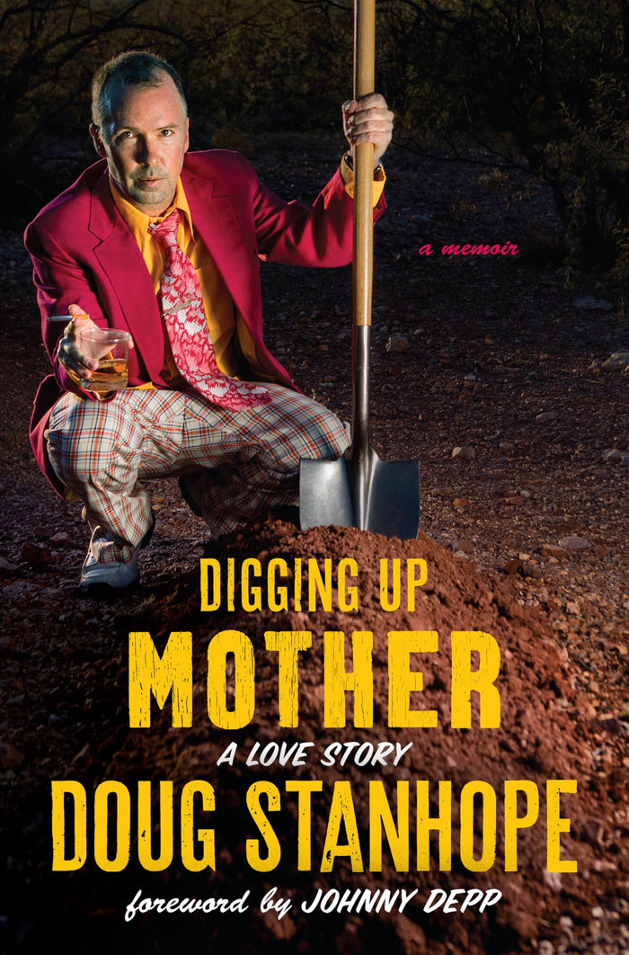 Digging Up Mother: A Love Story by Doug Stanhope - Hardcover cover