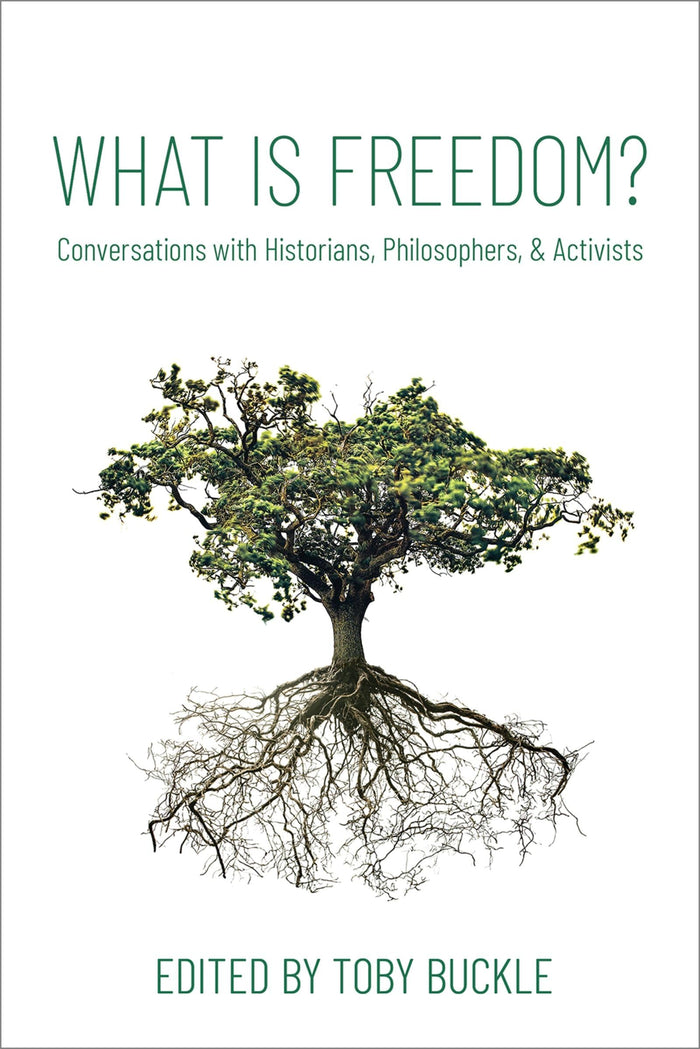 What is Freedom?: Conversations with Historians, Philosophers, and Activists by Toby Buckle - Paperback cover