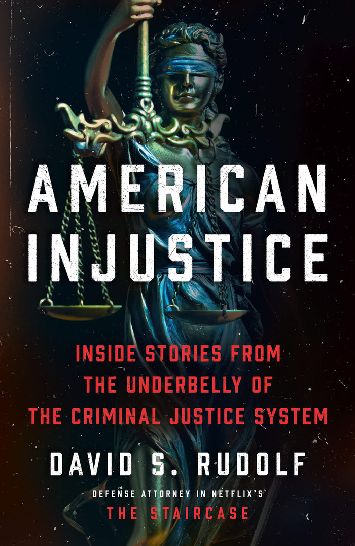 American Injustice: Inside Stories from the Underbelly of the Criminal Justice System by David S. Rudolf - Paperback cover