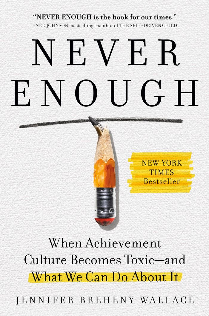 Never Enough: When Achievement Culture Becomes Toxic-and What We Can Do About It by Jennifer Breheny Wallace - Hardcover cover