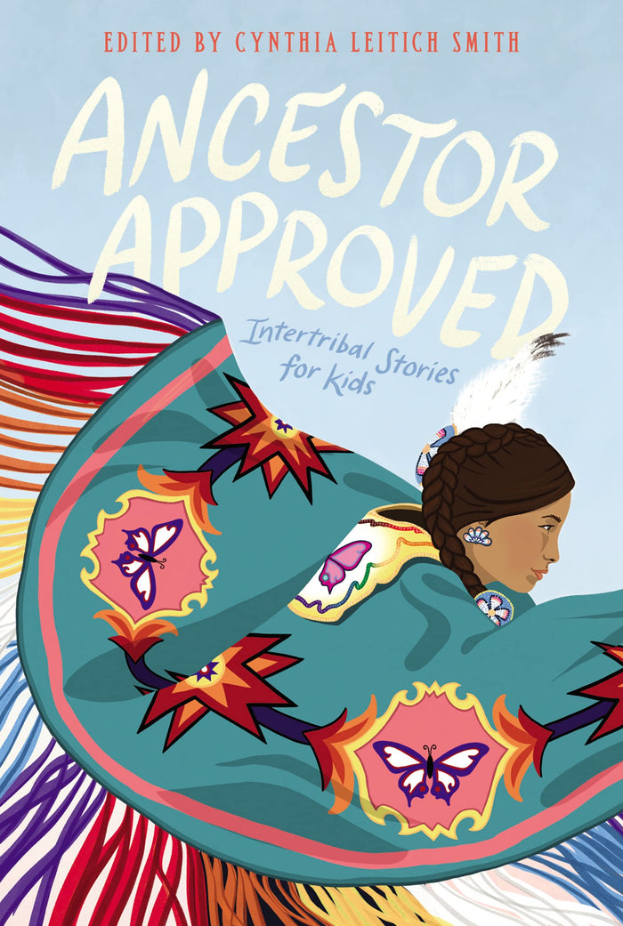 Ancestor Approved: Intertribal Stories for Kids: An Indigenous Collection About Friendship, Heritage, and Pride for Kids (Ages 8-12) by Cynthia Leitich Smith - Paperback cover