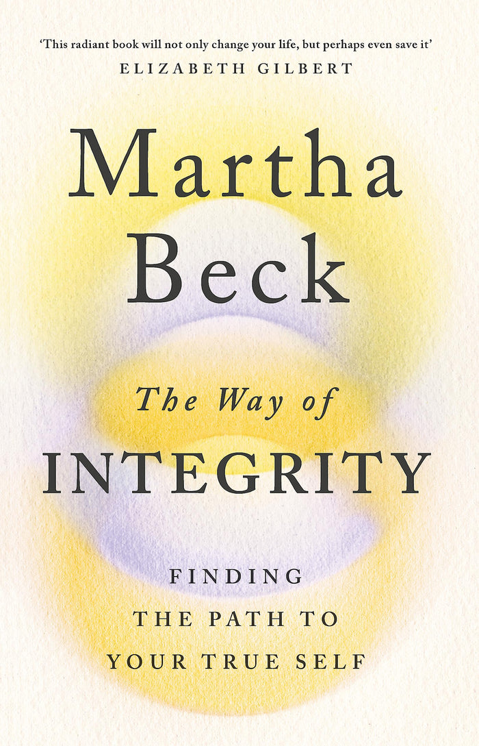 The Way of Integrity: Finding the path to your true self by Martha Beck - Paperback cover